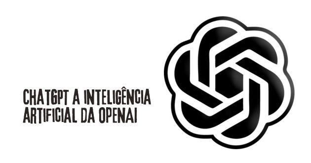 ChatGPT e a inteligência artificial da OpenAI