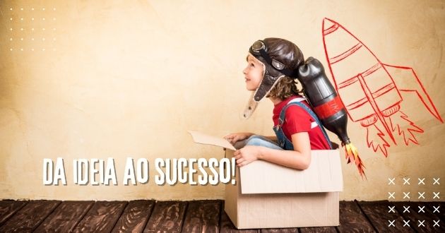 Da ideia ao sucesso!